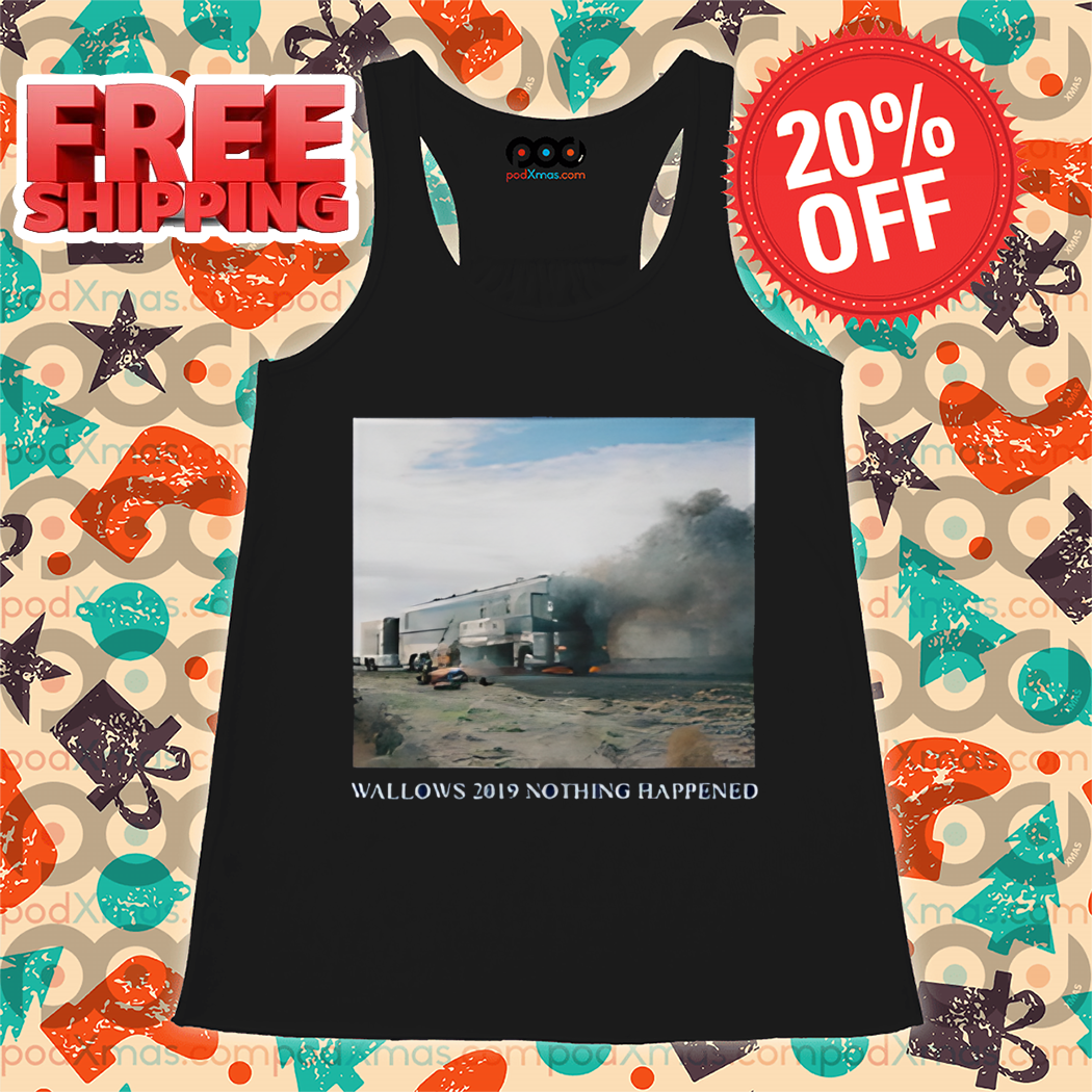 Wallowsinfo Wallows 2019 Nothing Happened Shirt