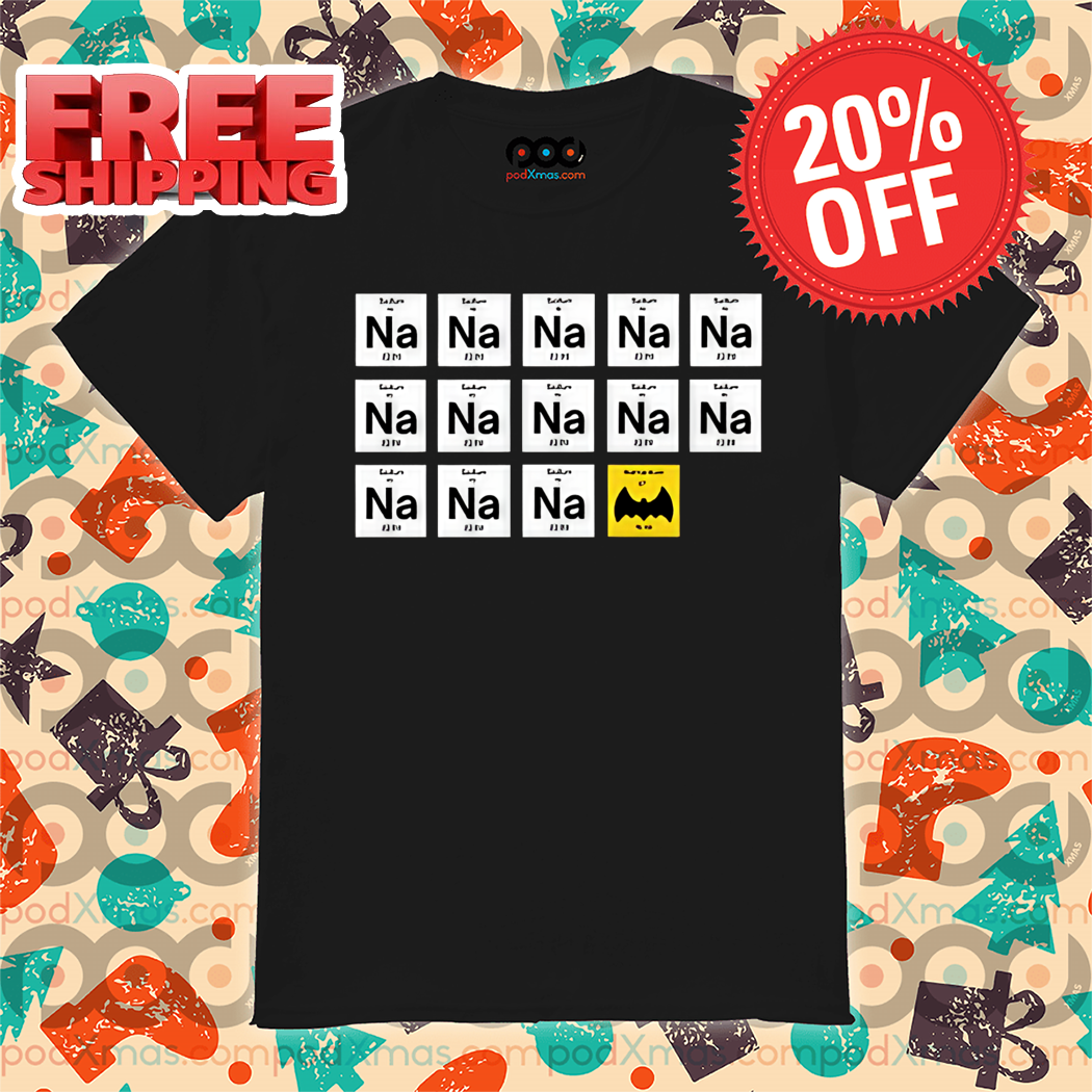 Na Na Batmantium Shirt