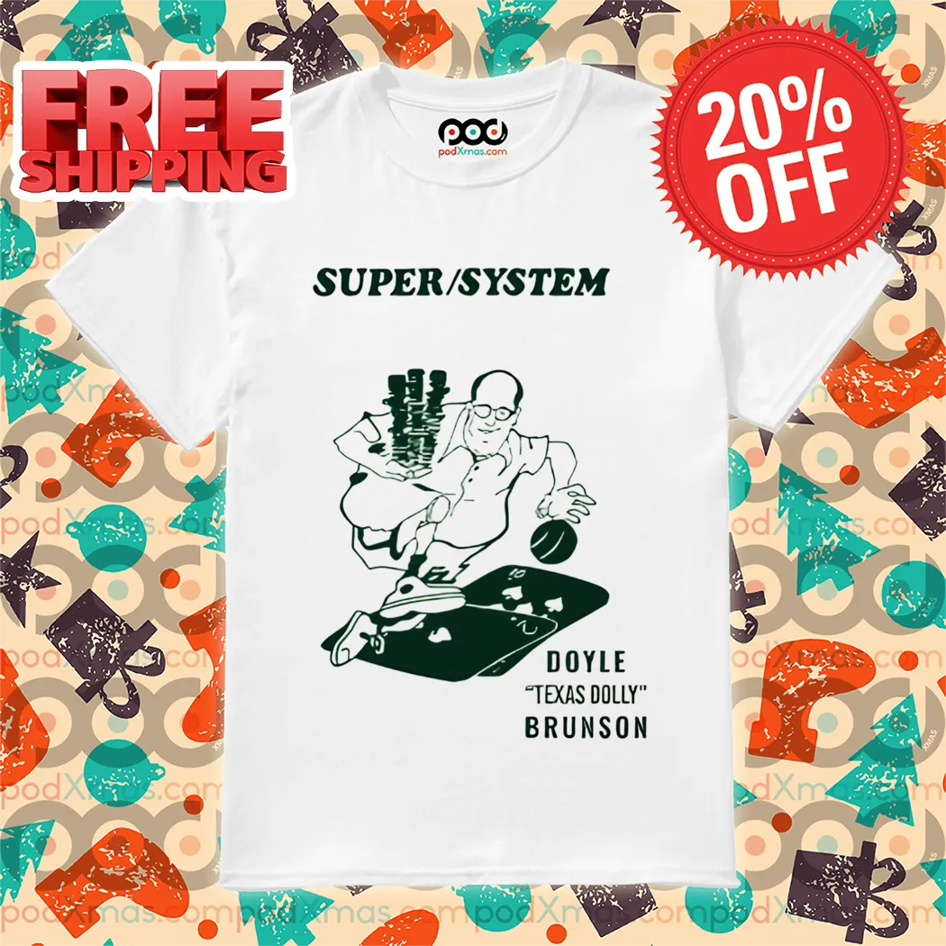 Super System Doyle Texas Dolly Brunson Shirt