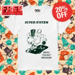 Super System Doyle Texas Dolly Brunson Shirt