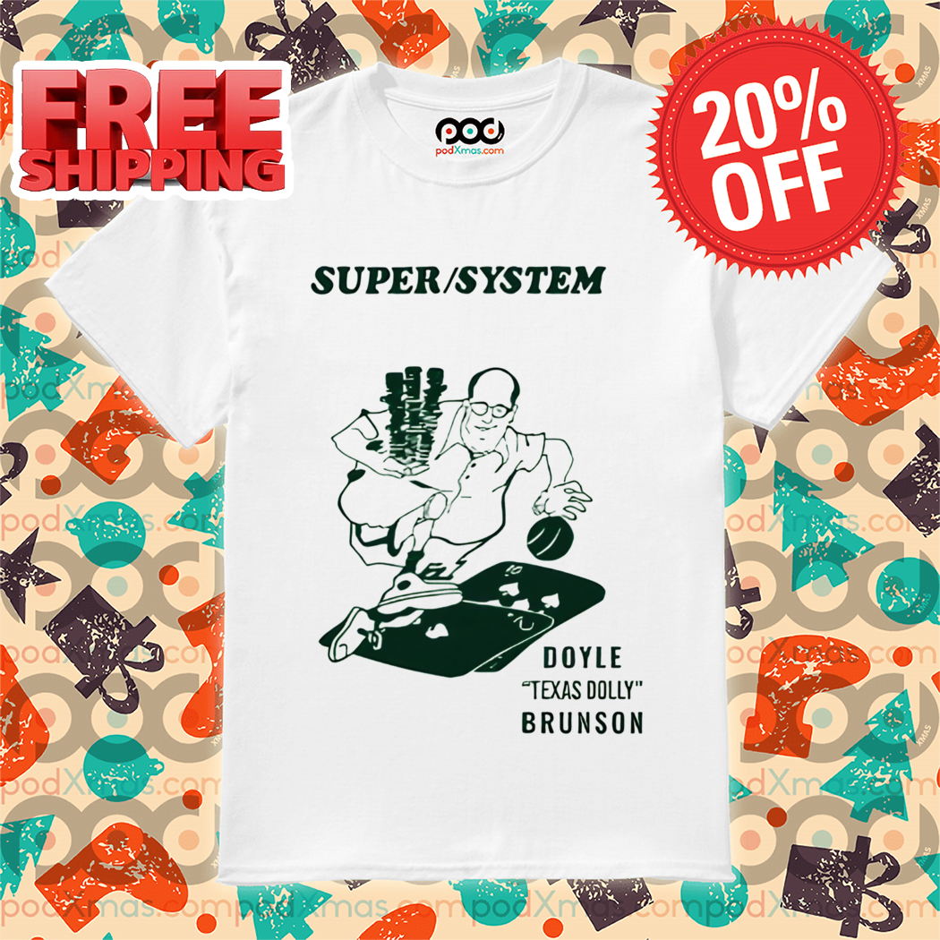 Super System Doyle Texas Dolly Brunson Shirt