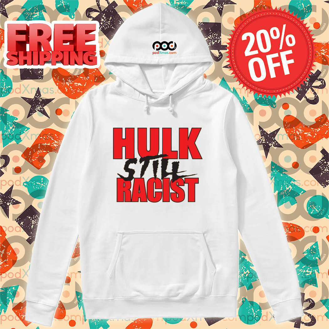 Hogan Hulk Still Racist 2024 Shirt
