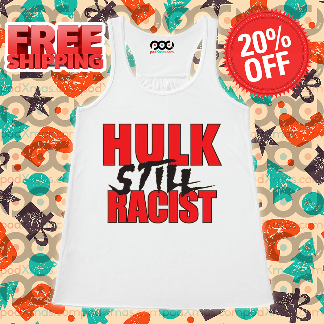 Hogan Hulk Still Racist 2024 Shirt
