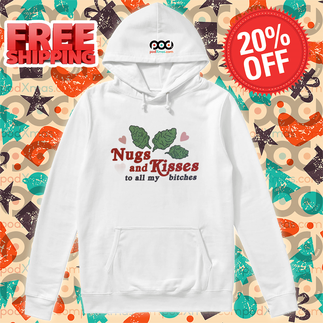 Nugs And Kisses To All My Bitches 2024 Shirt