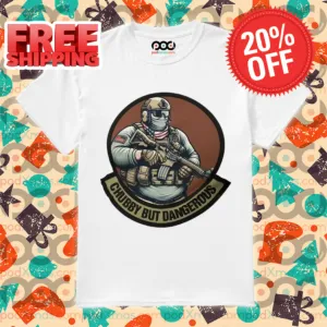 Soldier Chubby But Dangerous Shirt