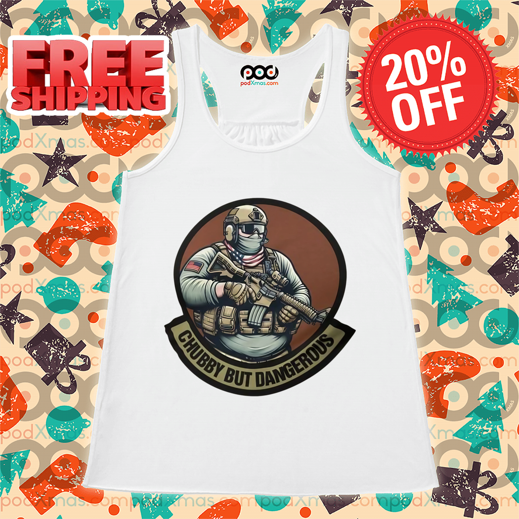 Soldier Chubby But Dangerous Shirt