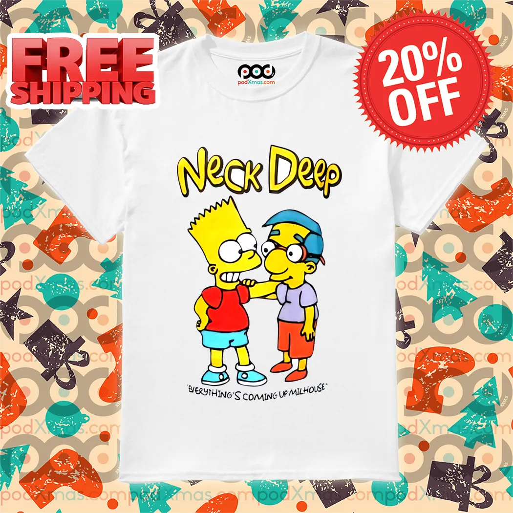The Simpsons Neck Deep Everything's Coming Up Milhouse Shirt