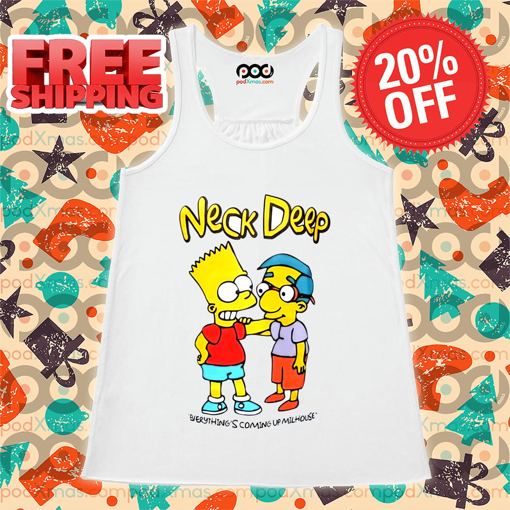 The Simpsons Neck Deep Everything's Coming Up Milhouse Shirt