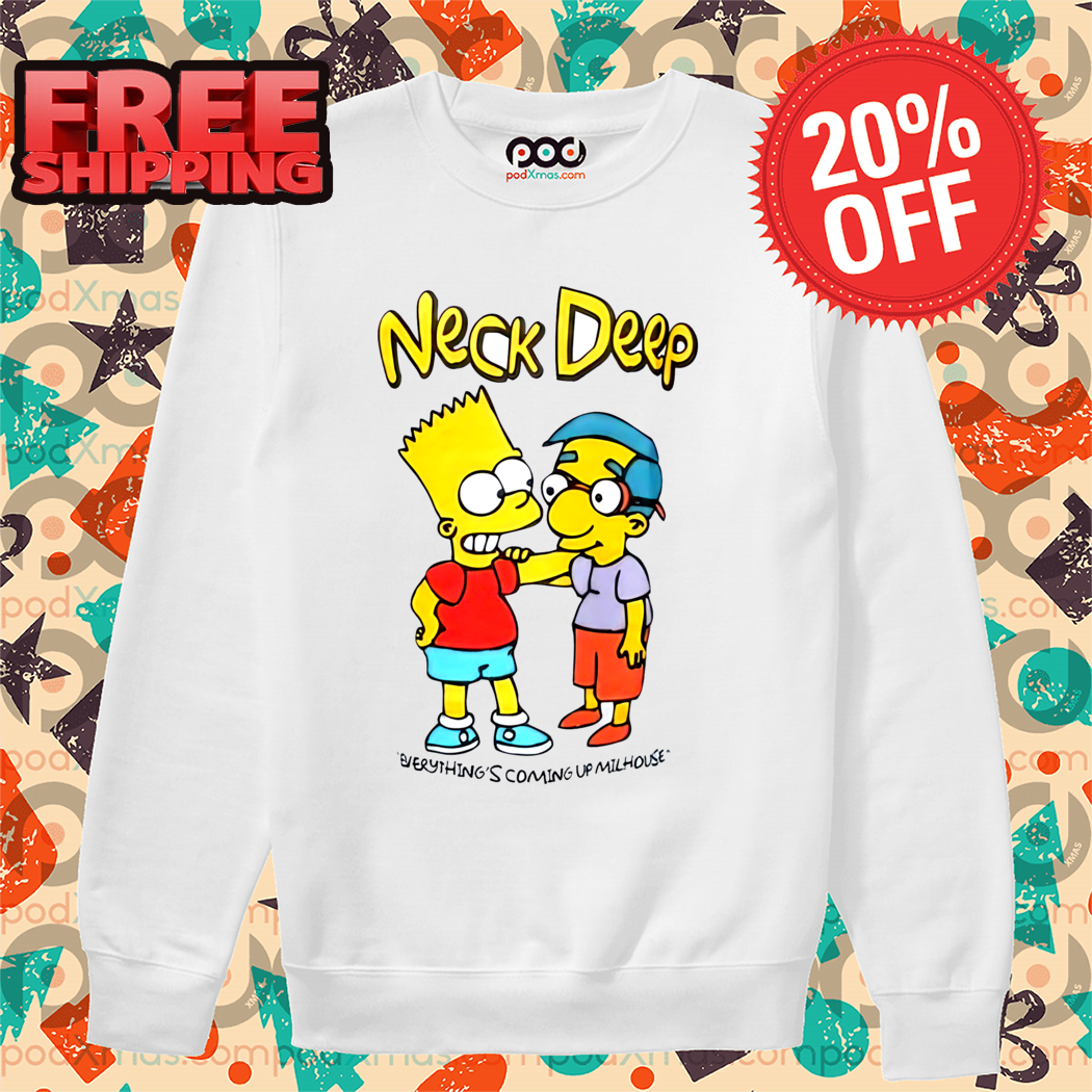 The Simpsons Neck Deep Everything's Coming Up Milhouse Shirt