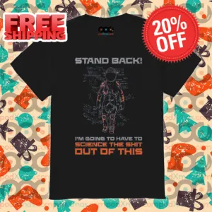 Astronaut Stand Back I'm Going To Have To Science The Shit Out Of This Shirt