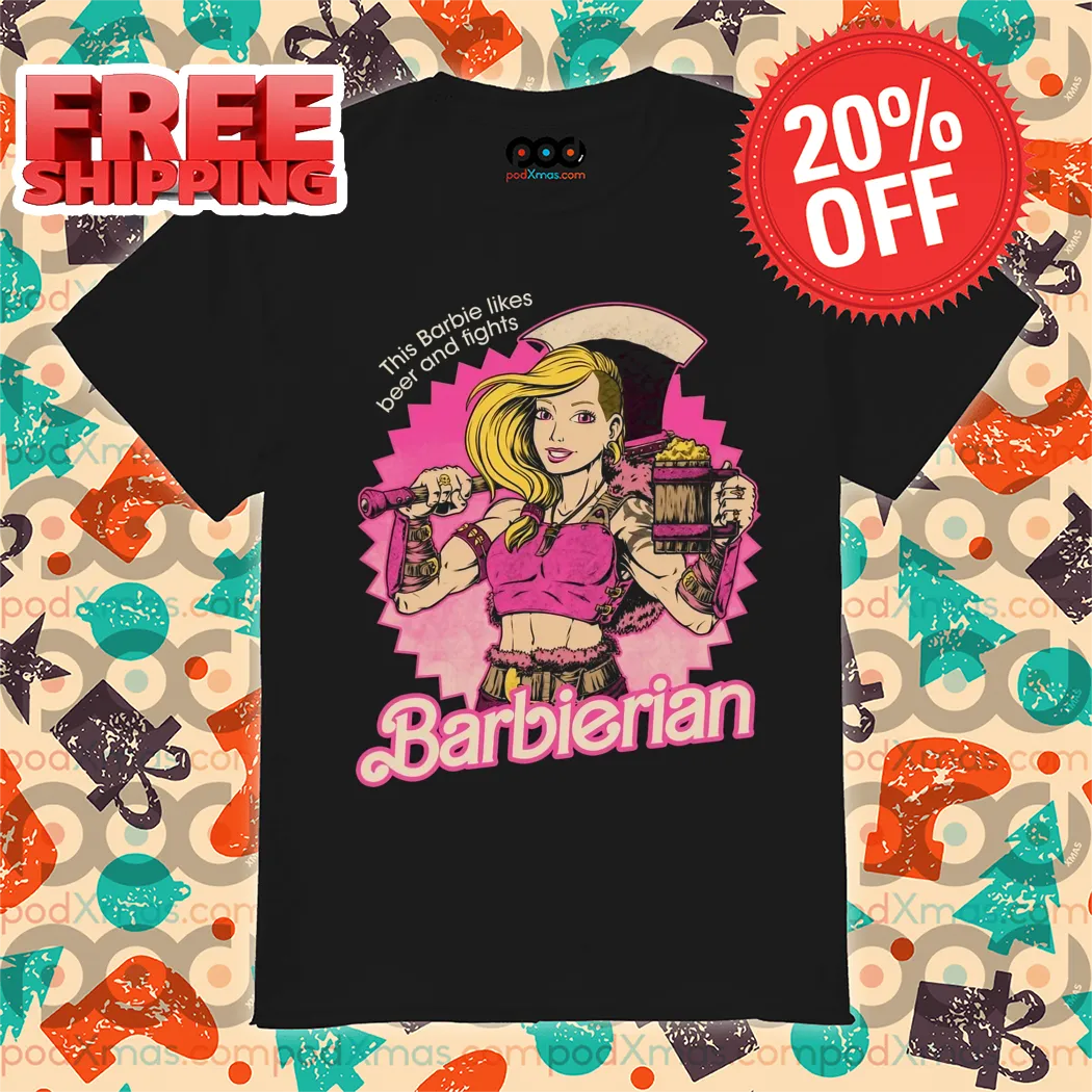 Barbie Warrior This Barbie Likes Beer And Fights Barbierian Shirt