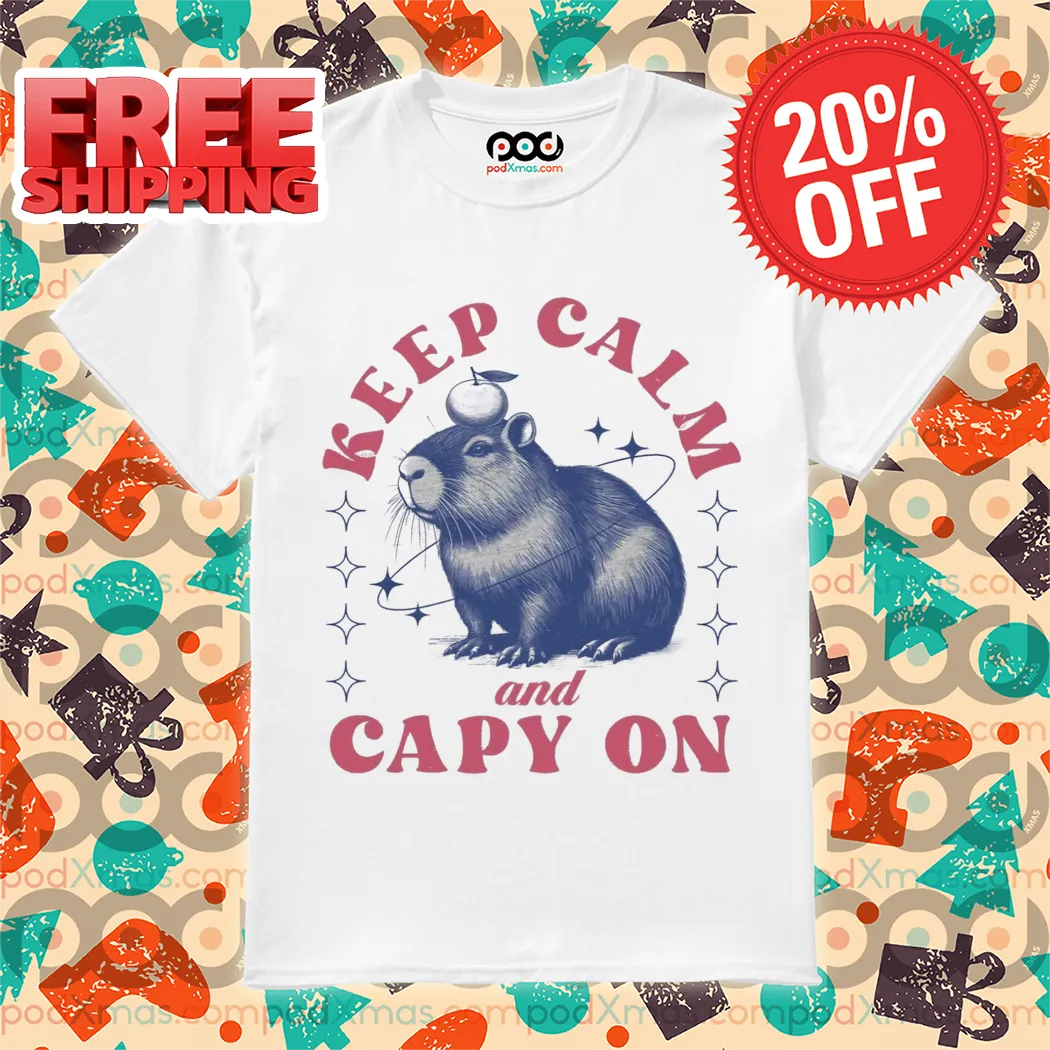 Capybara Keep Calm And Capy On Shirt
