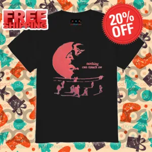 Nothing Can Touch Me Shirt