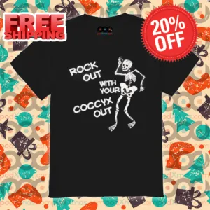 Skeleton Rock Out With Your Coccyx Out Shirt