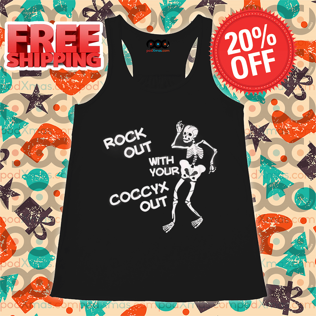 Skeleton Rock Out With Your Coccyx Out Shirt