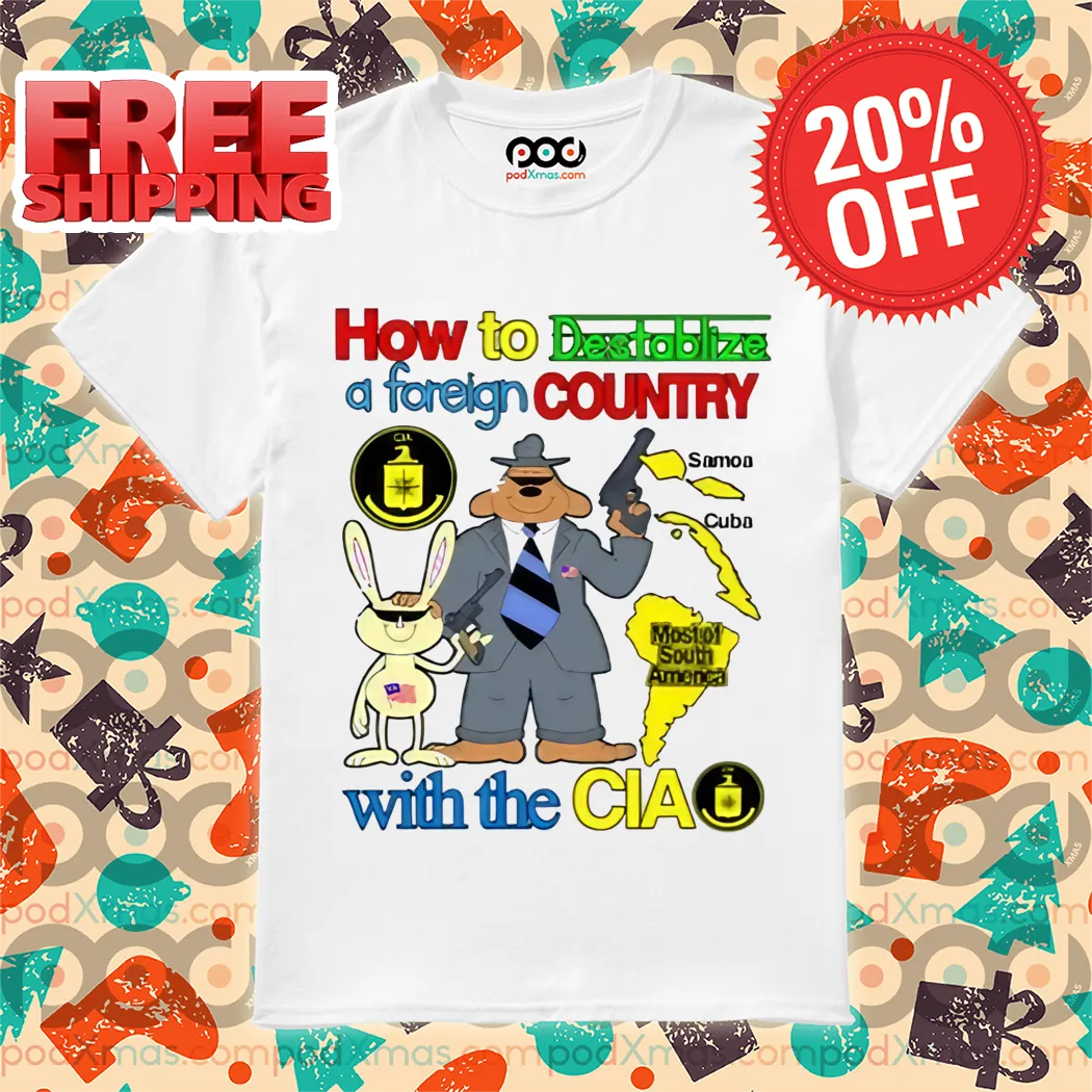 How To Destablize A Foreign Country With The CIA Shirt