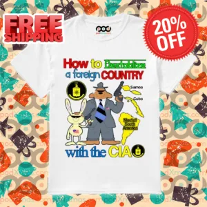 How To Destablize A Foreign Country With The CIA Shirt