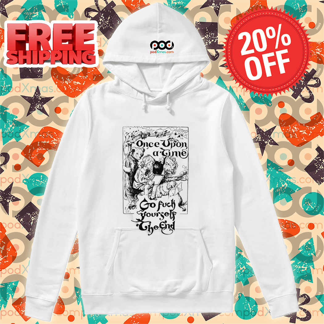 Once Upon A Time Go Fuck Yourself The End Shirt