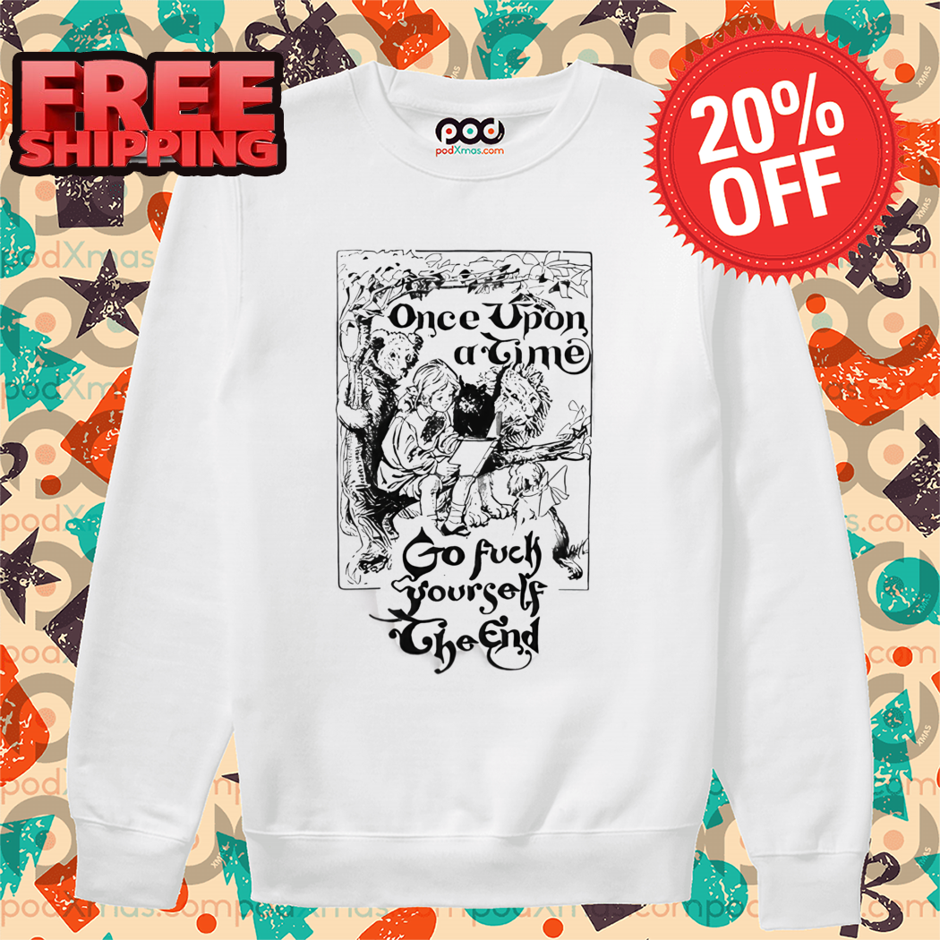 Once Upon A Time Go Fuck Yourself The End Shirt