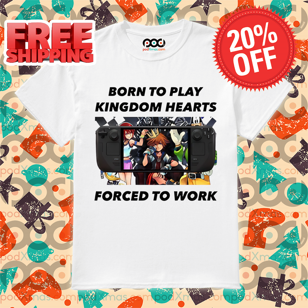 Born To Play Kingdom Hearts Forced To Work Shirt 5 Born To Play Kingdom Hearts Forced To Work Shirt