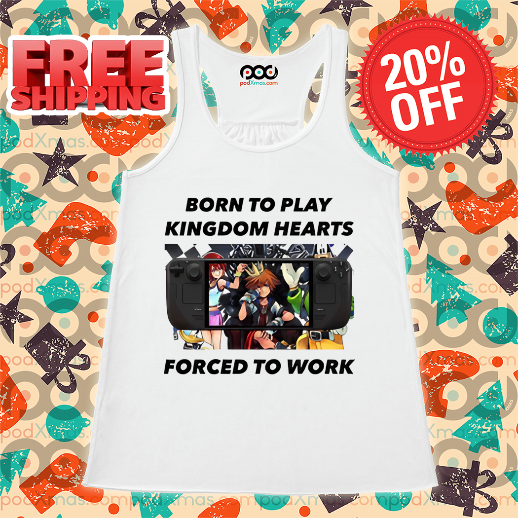 Born To Play Kingdom Hearts Forced To Work Shirt