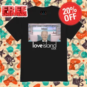 Joe Has Been Dumped From The Island Love Island Usa Shirt