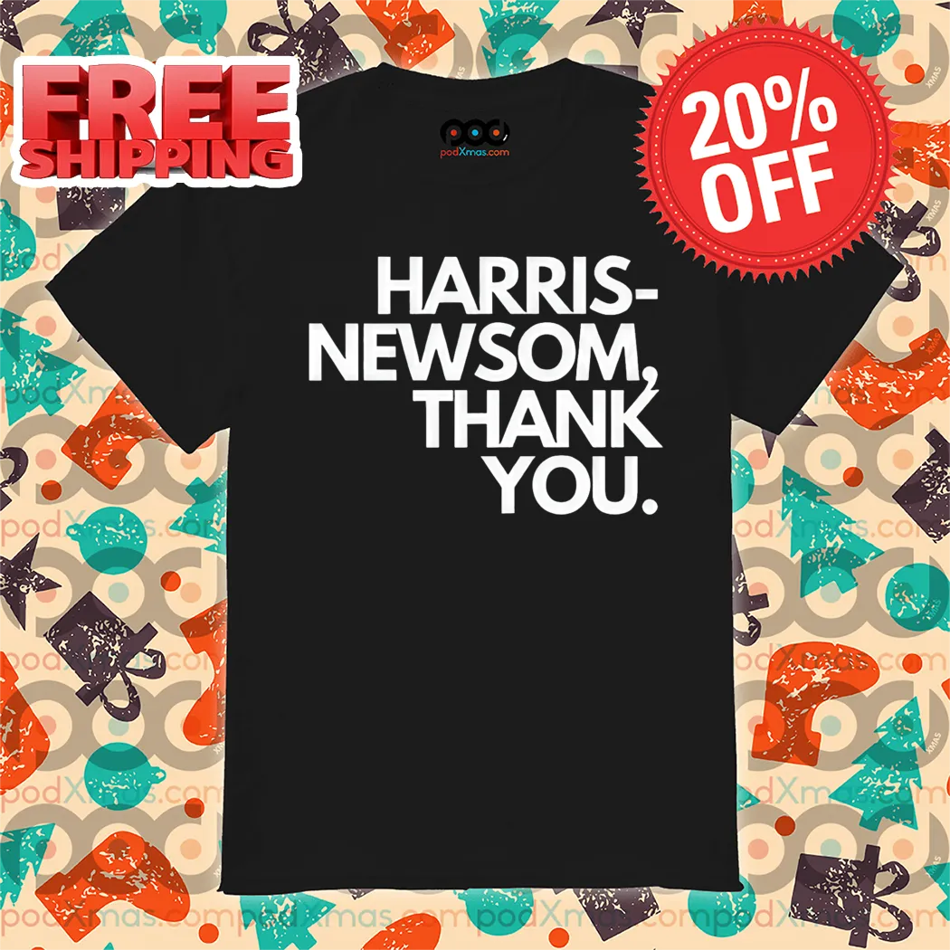 Harris Newsom Thank You Shirt