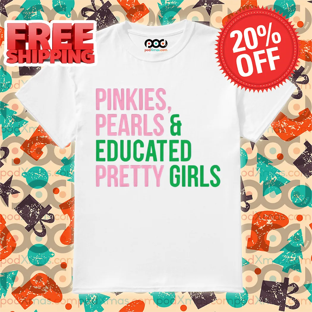 Pinkies Pearls And Educated Pretty Girls Shirt