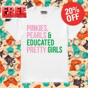 Pinkies Pearls And Educated Pretty Girls Shirt