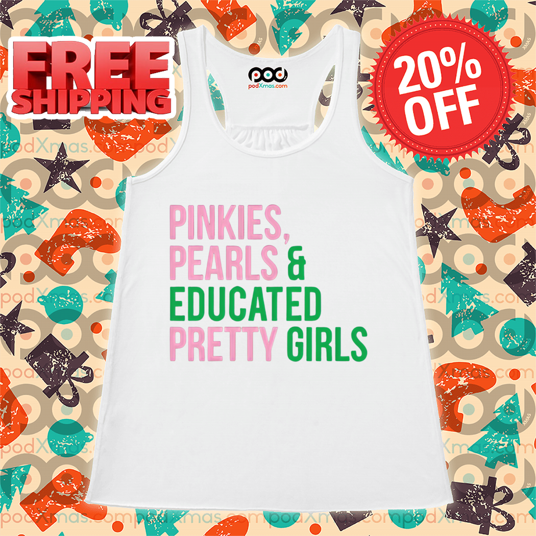 Pinkies Pearls And Educated Pretty Girls Shirt
