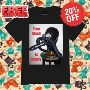 TerroristGovt Your Mask Is Ready Shirt