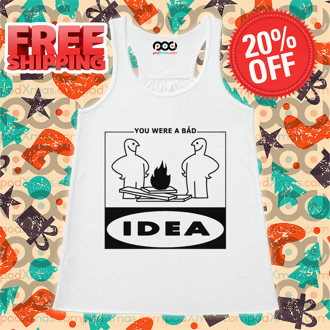 You Were A Bad Idea Shirt