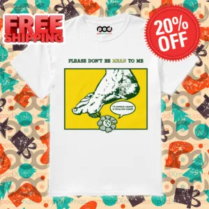 Please Dont Be Mean To Me Shirt