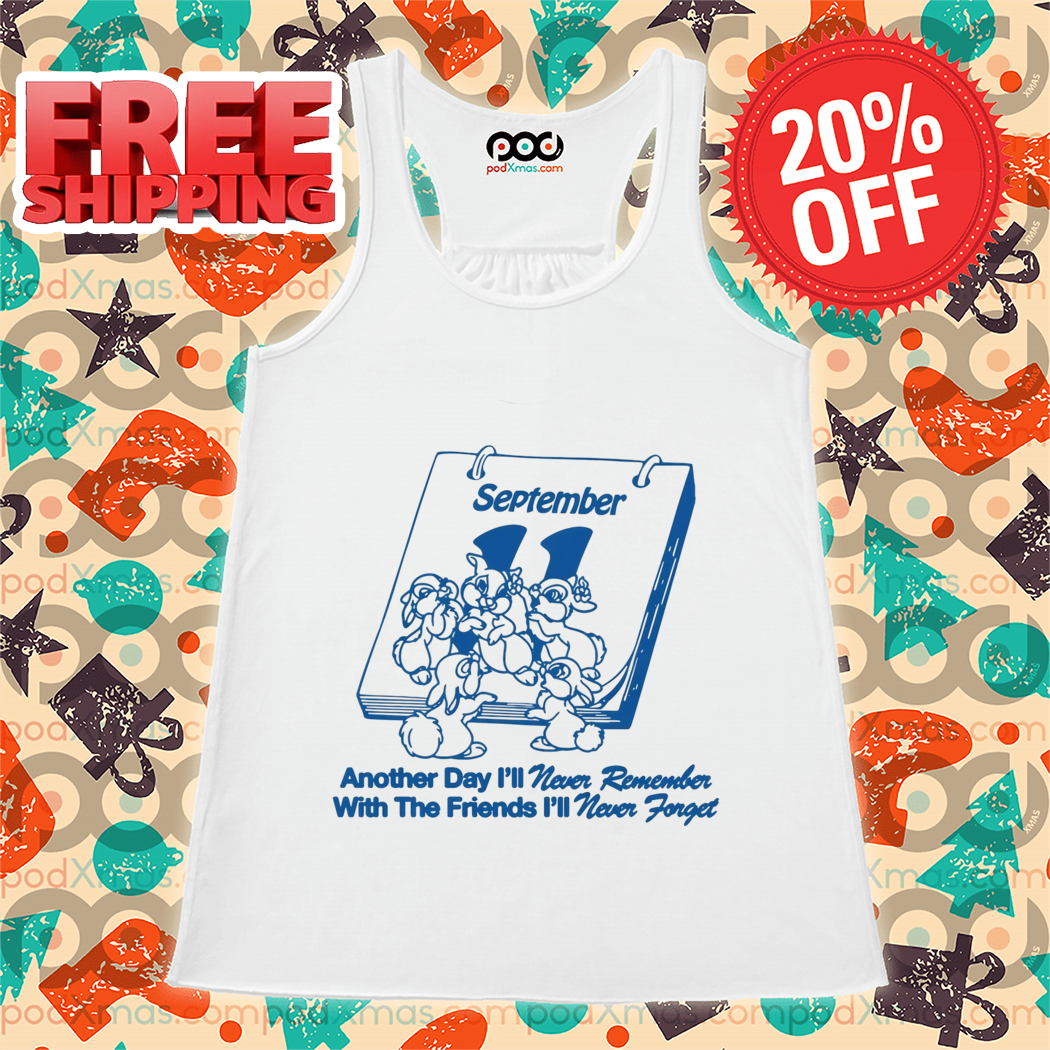 Rabbits September 11 Another Day I Will Never Remember With Friends I Will Never Forget Shirt