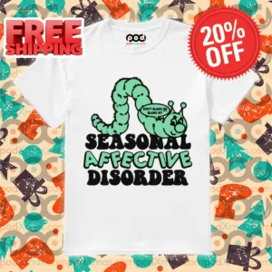 Worm Dont Blame Me Blame My Seasonal Affective Disorder Shirt