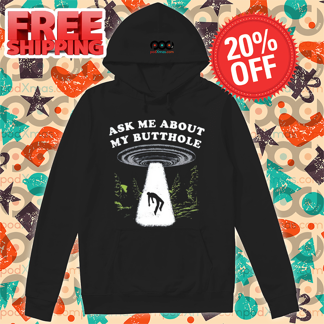 UFO Ask Me About My Butthole 2024 Shirt