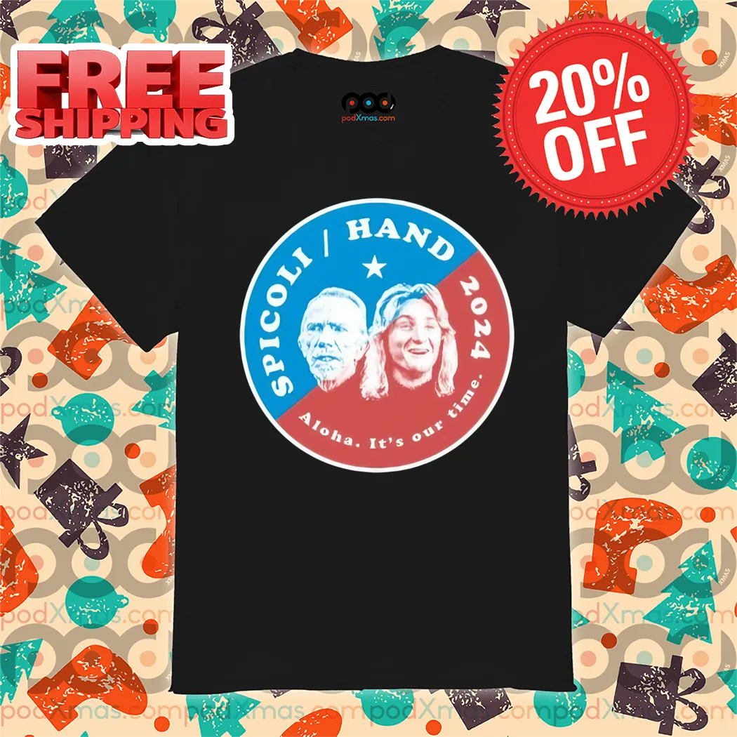Spicoli Hand 2024 Aloha Its Our Time Shirt