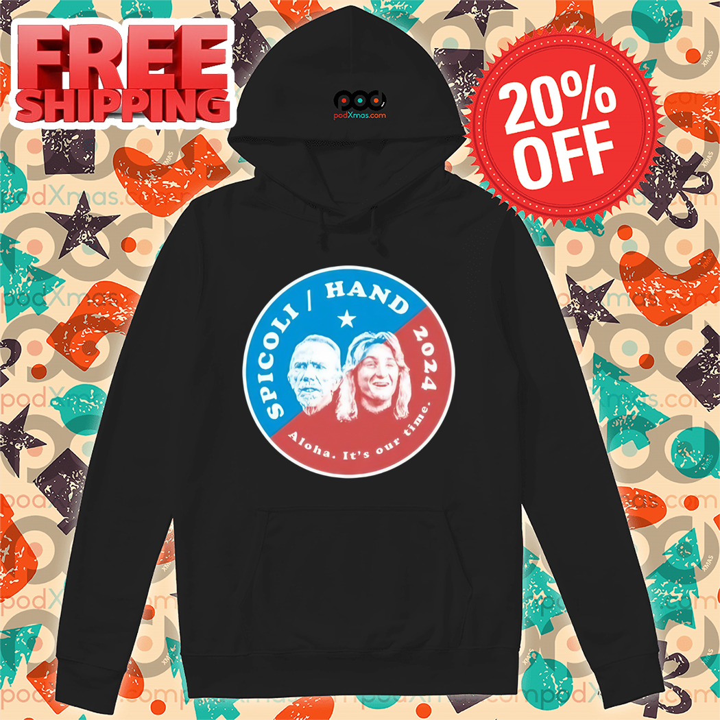 Spicoli Hand 2024 Aloha Its Our Time Shirt
