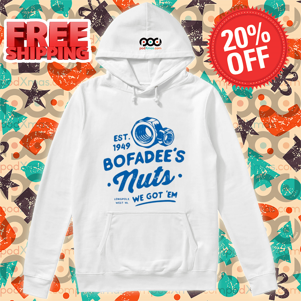 Bofadees Nuts We Got Em Est 1949 Shirt