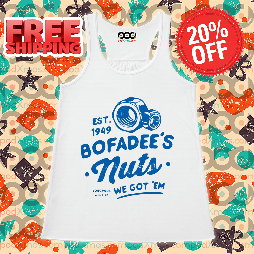 Bofadees Nuts We Got Em Est 1949 Shirt