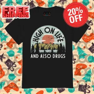 Forest High On Life And Also Drugs Vintage Shirt