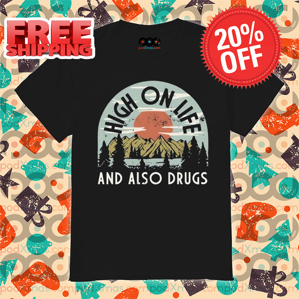 Forest High On Life And Also Drugs Vintage Shirt