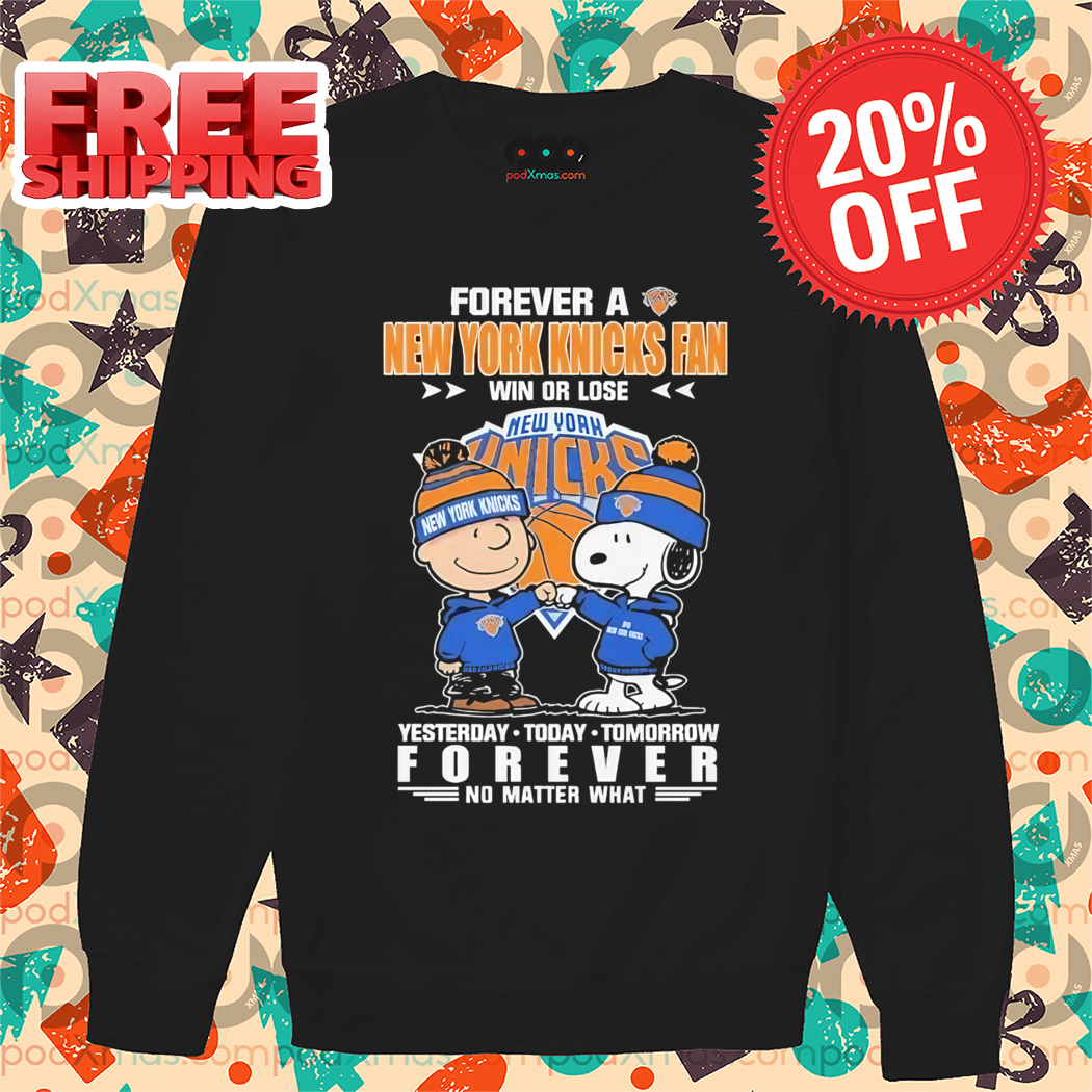 Peanuts Snoopy And Charlie Brown Forever A New York Knicks Fan Win Or Lose Yesterday Today Tomorrow Forever No Matter What Shirt