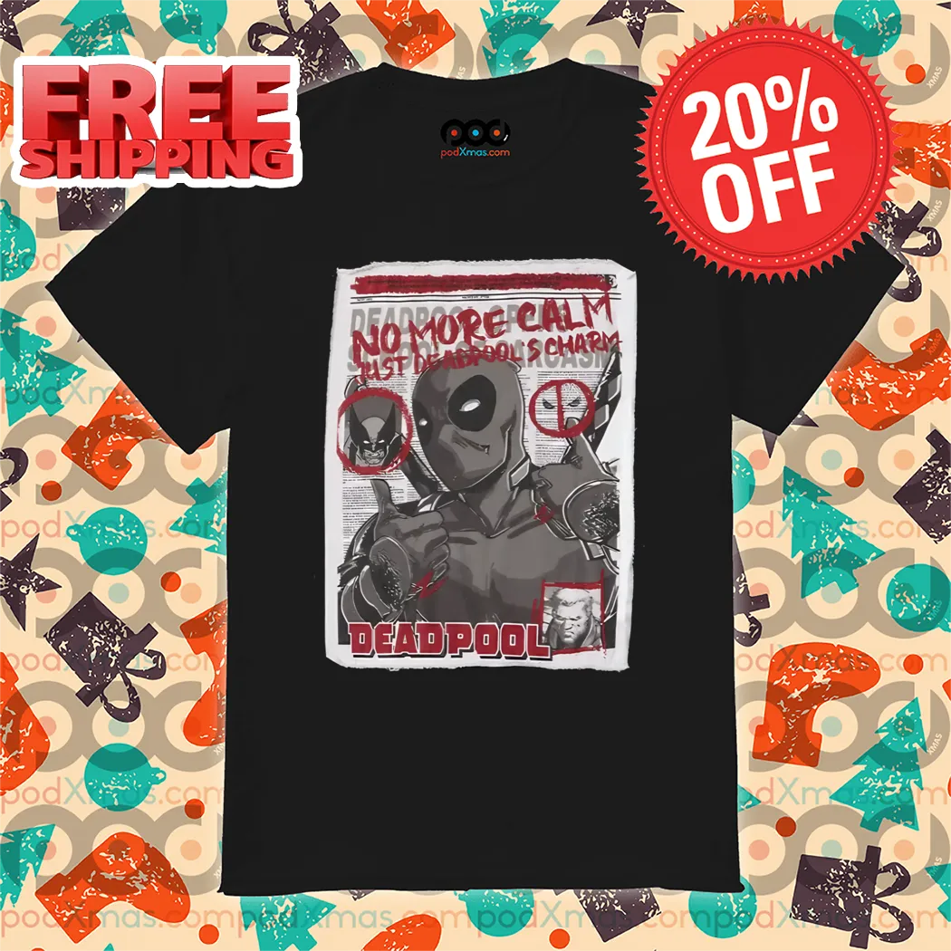 Deadpool And Wolverine No More Calm Just Deadpools Charm Shirt