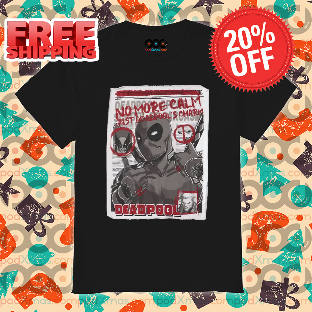 Deadpool And Wolverine No More Calm Just Deadpools Charm Shirt
