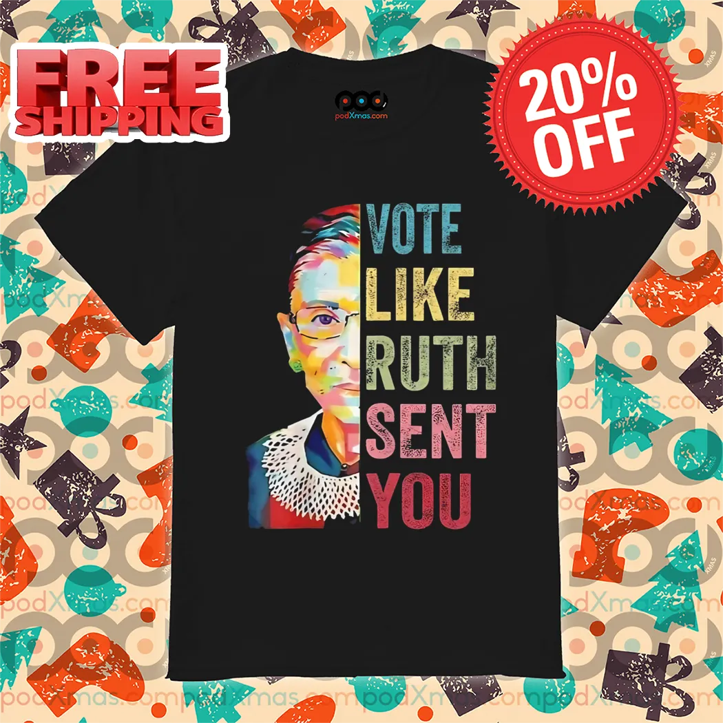 RBG Vote Like Ruth Sent You Shirt