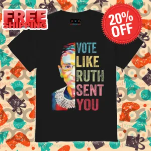 RBG Vote Like Ruth Sent You Shirt
