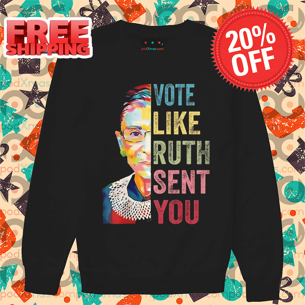 RBG Vote Like Ruth Sent You Shirt