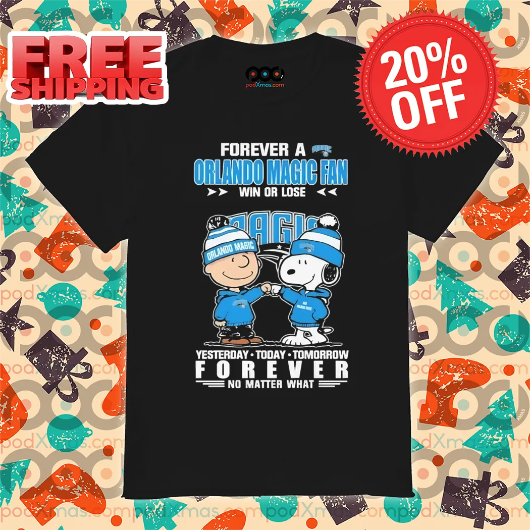 Peanuts Snoopy And Charlie Brown Forever A Orlando Magic Fan Win Or Lose Yesterday Today Tomorrow Forever No Matter What Shirt