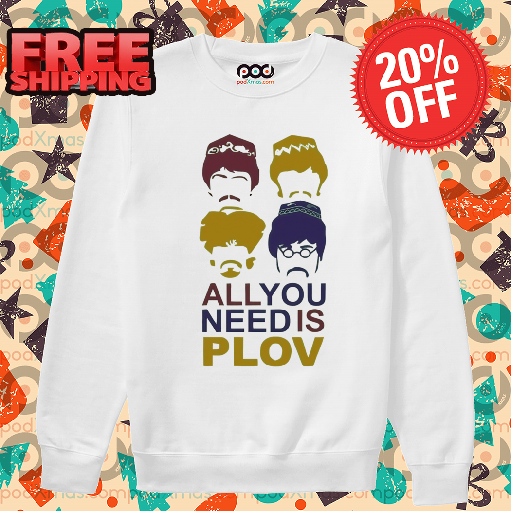 All You Need Is Plov Shirt